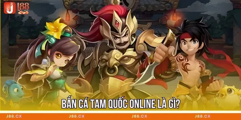 ban-ca-tam-quoc-online-la-gi