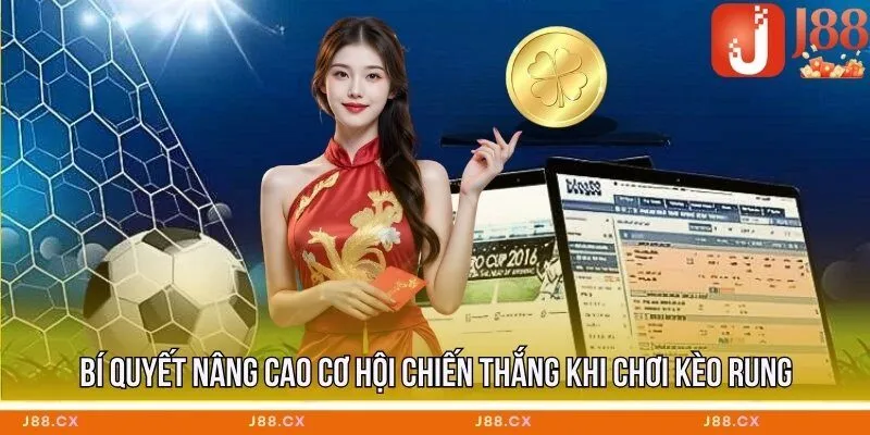 Bí quyết nâng cao cơ hội chiến thắng khi chơi kèo rung
